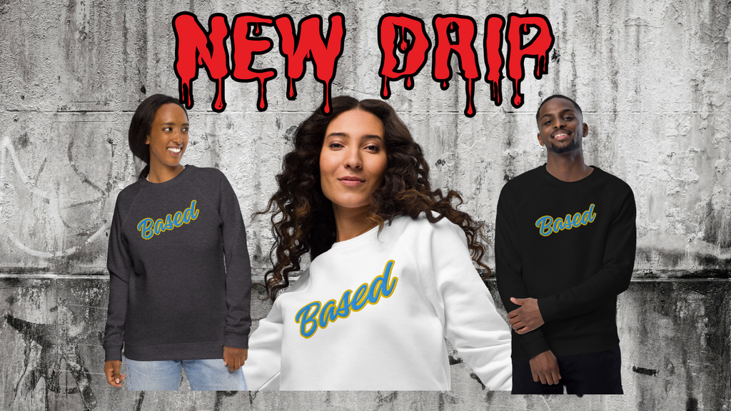 New Drip: BASED Sweatshirt