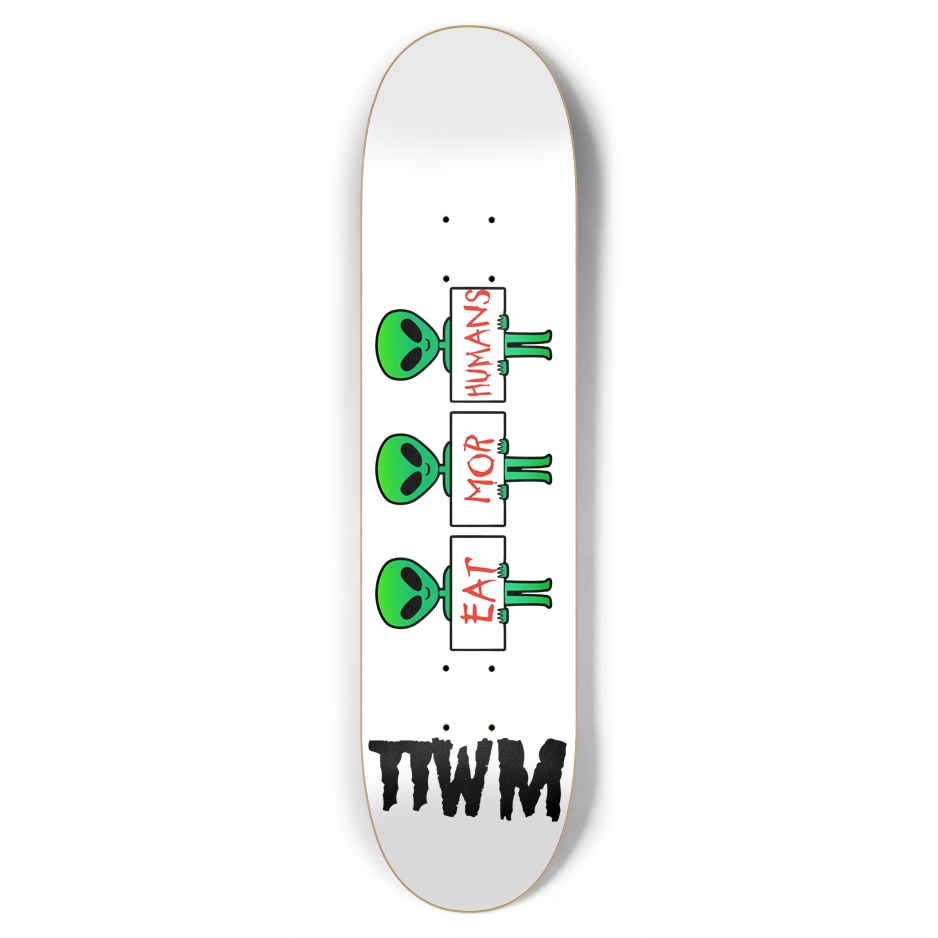 TTWM Eat Mor Humans 7 3/4" Deck Skateboard thankthewavemaker   